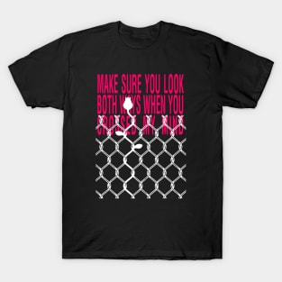 Make Sure You Look Both Way When You Crossed My Mind T-Shirt